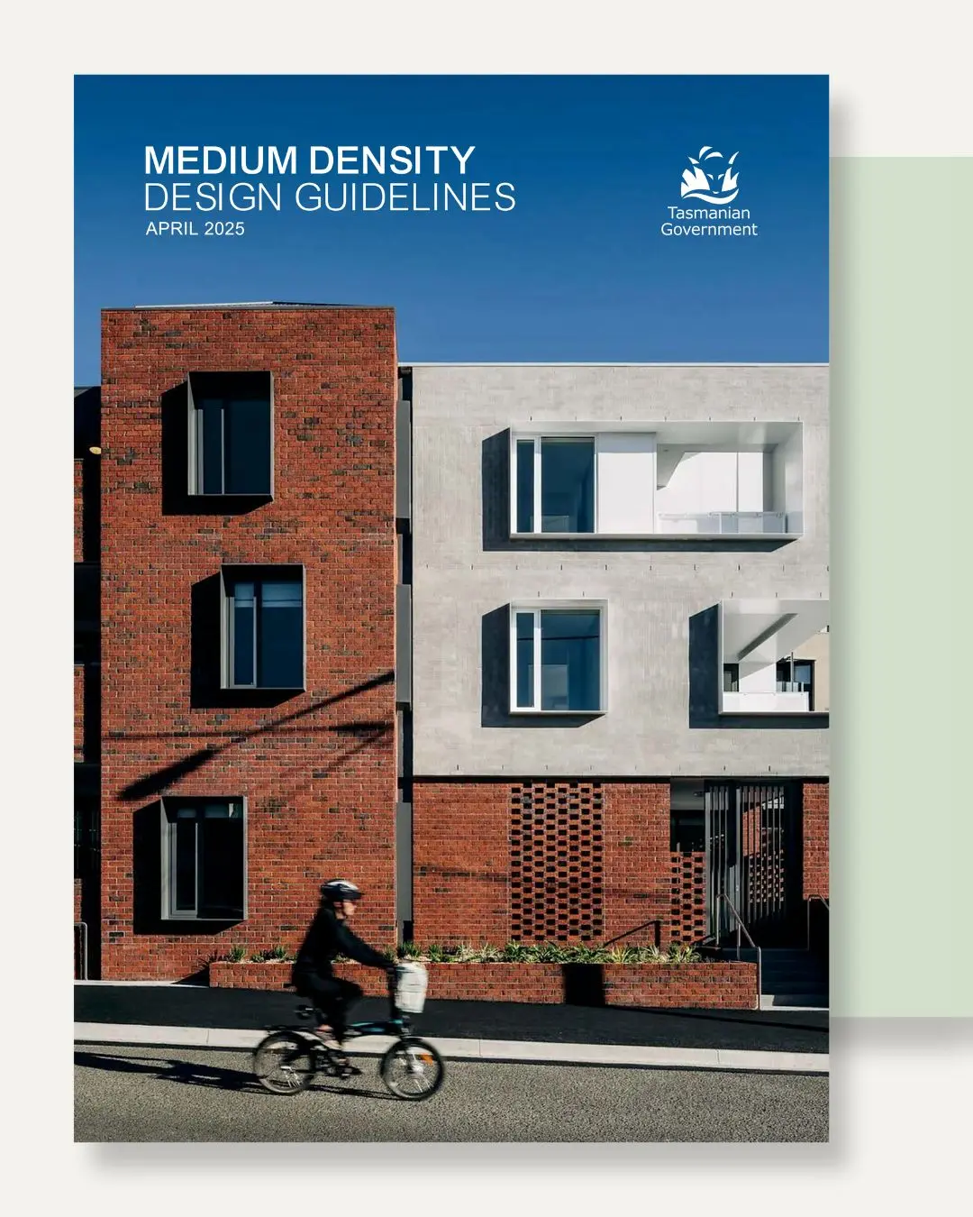 Cover of the "MEDIUM DENSITY DESIGN GUIDELINES" document dated April 2025 by the Tasmanian Government, featuring a photo of the Goulburn Street apartments.